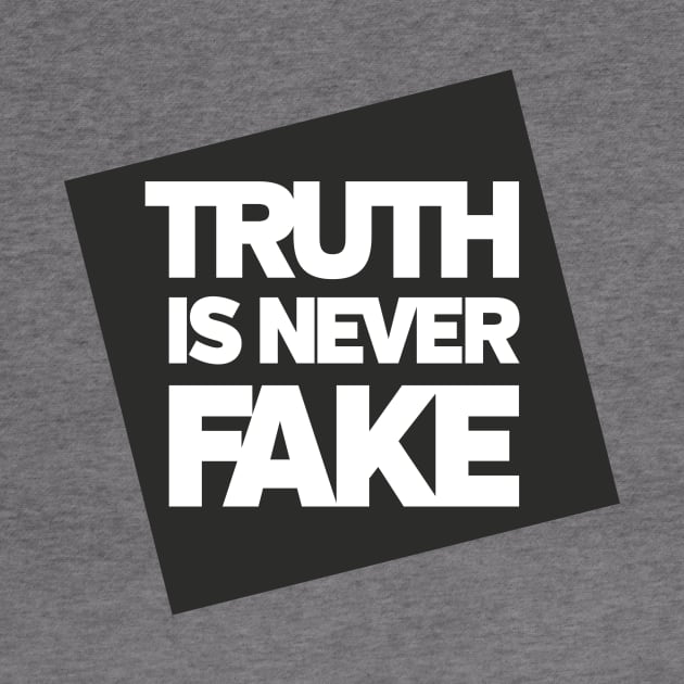 Truth is Never Fake by directdesign